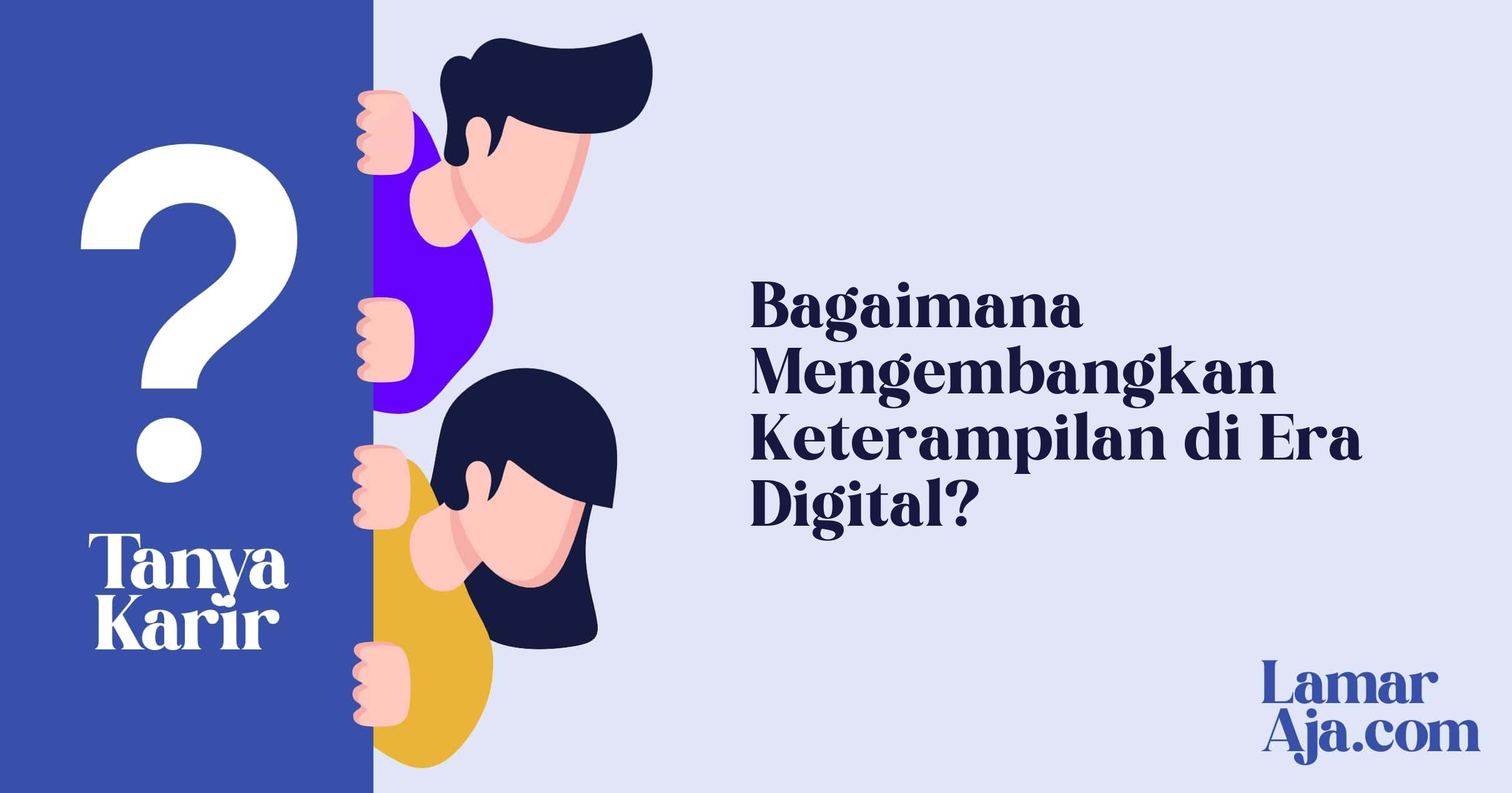 Bagaimana Mengembangkan Keterampilan di Era Digital?